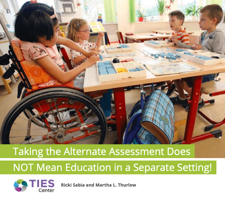 Taking the Alternate Assessment Does NOT Mean Education in a Separate Setting!