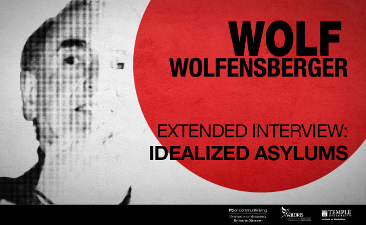 Extended interview – Wolf Wolfensberger on idealized asylums