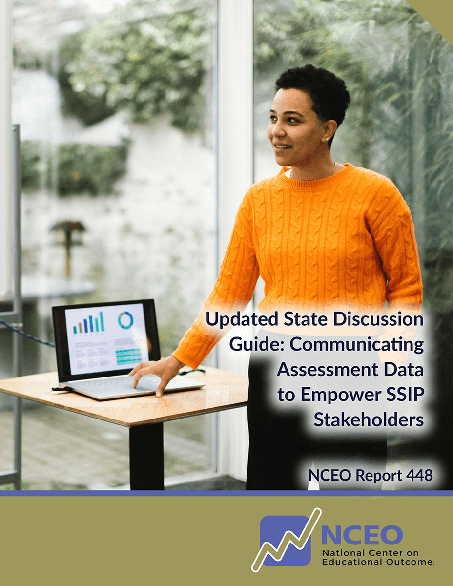 NCEO Report 448: Updated State Discussion Guide: Communicating Assessment Data to Empower SSIP Stakeholders, National Center on Education Outcomes (NCEO)